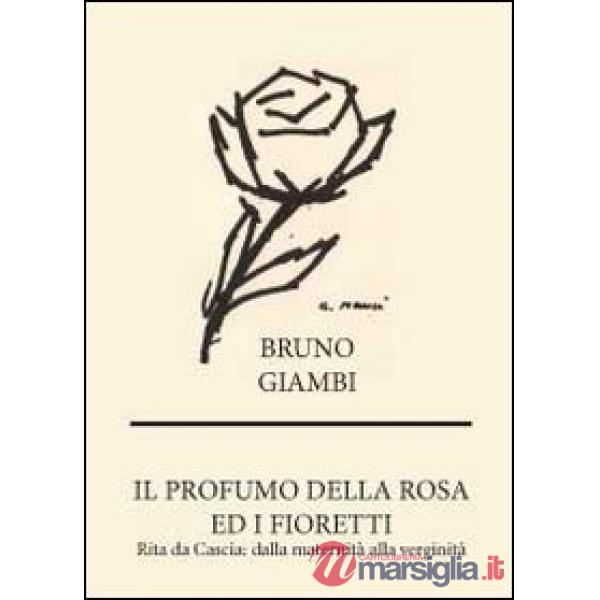 Profumo della rosa ed i fioretti. Rita da Cascia: dalla maternità alla verginità