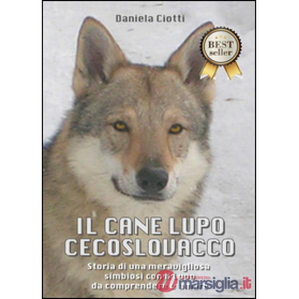 Cane lupo cecoslovacco. Storia di una meravigliosa simbiosi con il lupo da compr