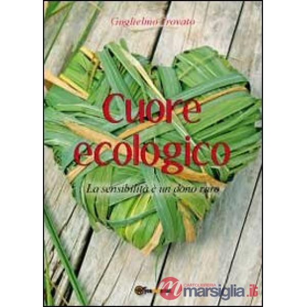 Cuore ecologico. La sensibilità è un dono raro