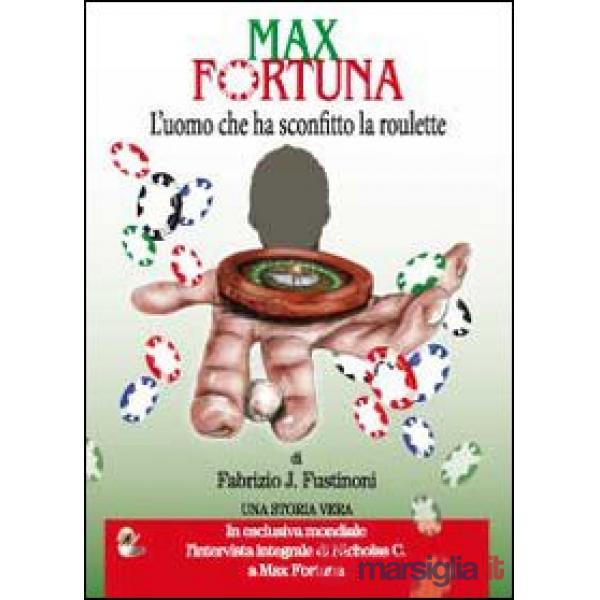 Max Fortuna. L'uomo che ha sconfitto la roulette