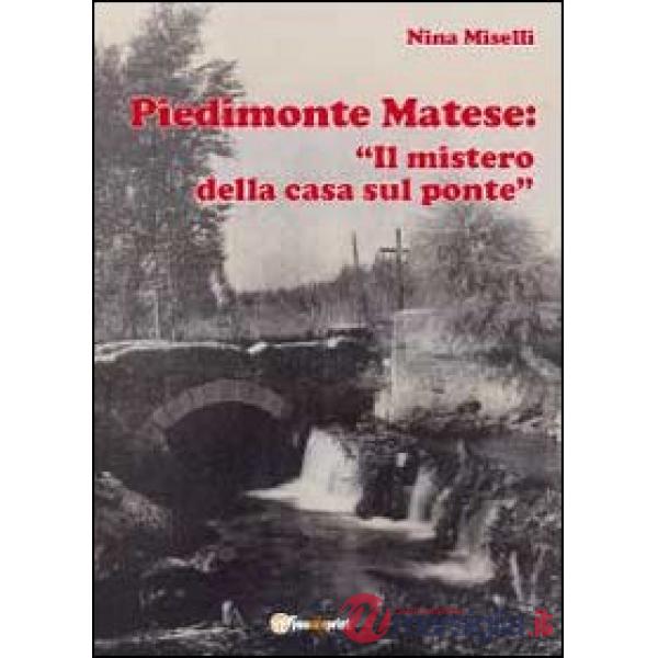 Piedimonte Matese: «Il mistero della casa sul ponte»