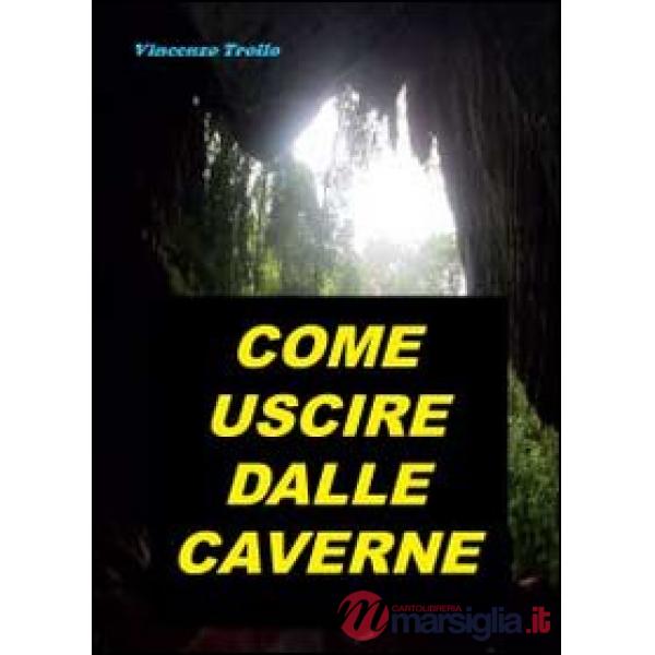 Come uscire dalle caverne