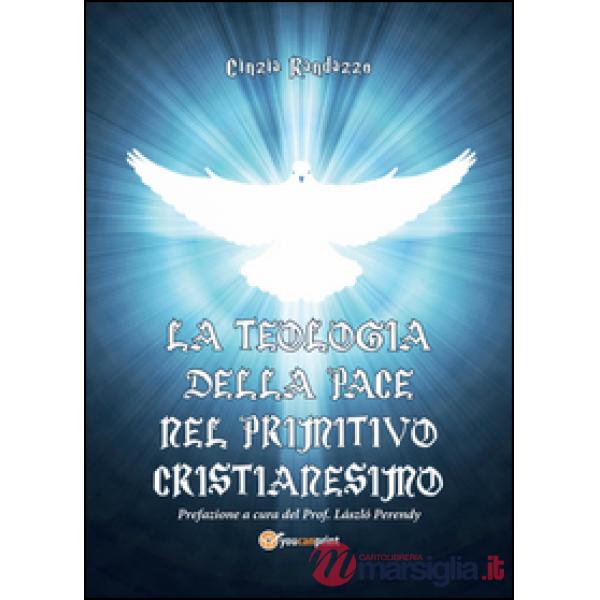 Teologia della pace nel primitivo cristianesimo (La)