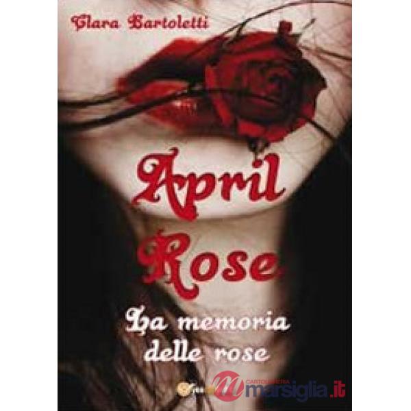 April Rose. La memoria delle rose