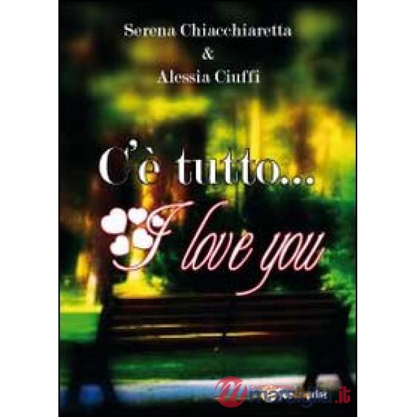 C'è tutto... I love you