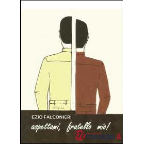 Aspettami, fratello mio!