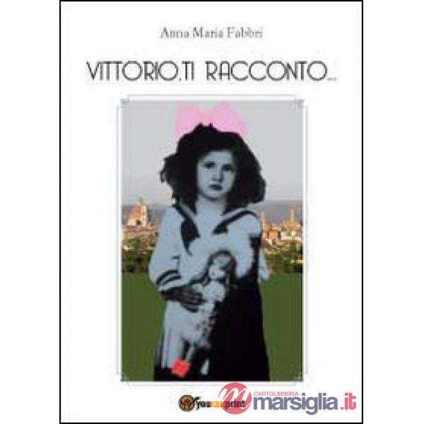 Vittorio, ti racconto...