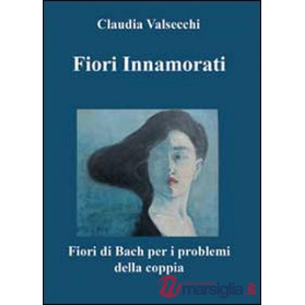 Fiori innamorati. I fiori di Bach per i problemi della coppia