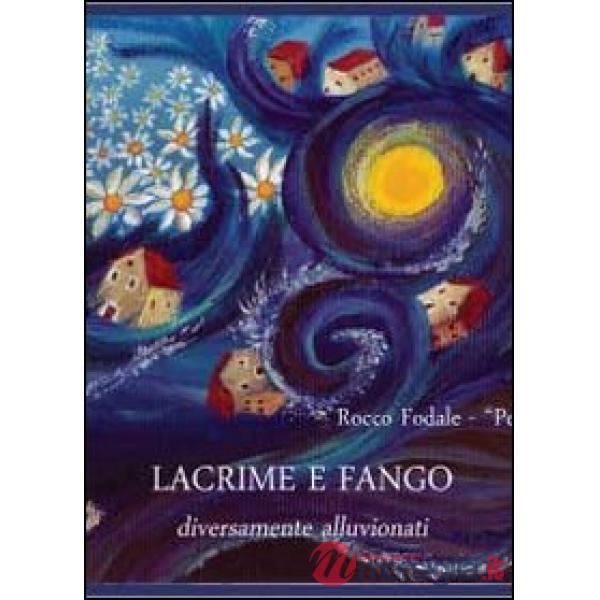 Lacrime e fango. Diversamente alluvionati