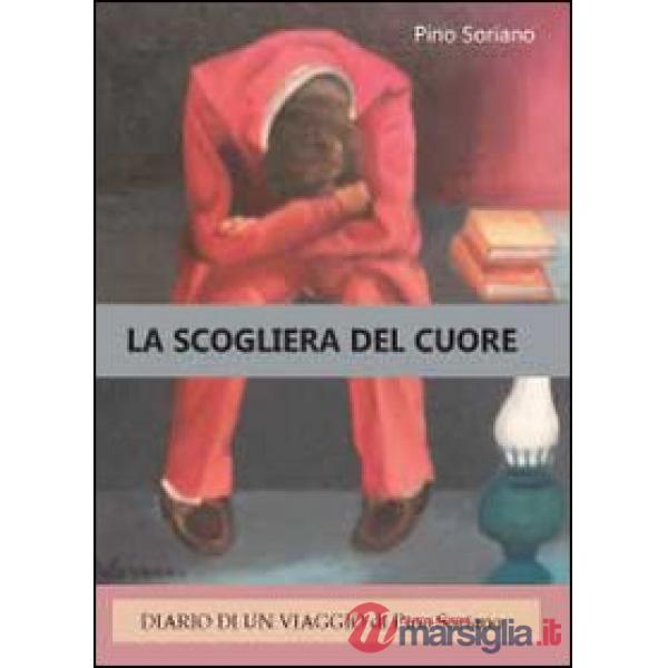 Scogliera del cuore. Diario di un viaggio (La)