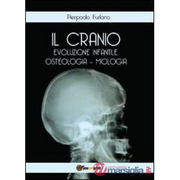 Cranio. Evoluzione infantile, osteologia miologia (Il)
