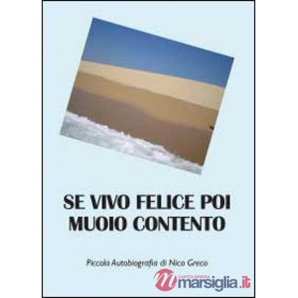 Se vivo felice poi muoio contento