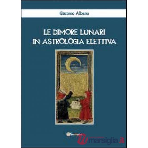 Dimore lunari in astrologia elettiva (Le)