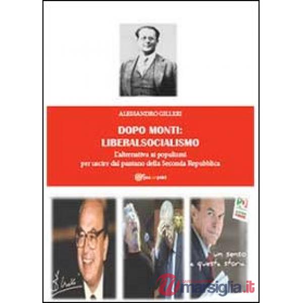Dopo Monti: liberalsocialismo. L'alternativa ai populismi per uscire dal pantano