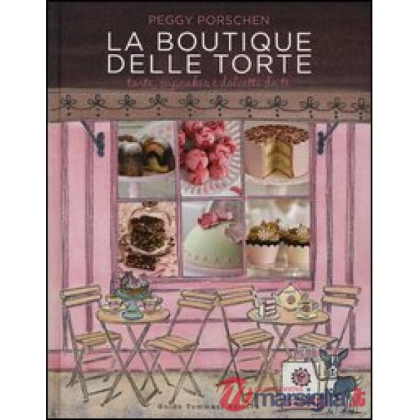 Boutique delle torte. Torte, cupcakes e dolcetti da tè (La)