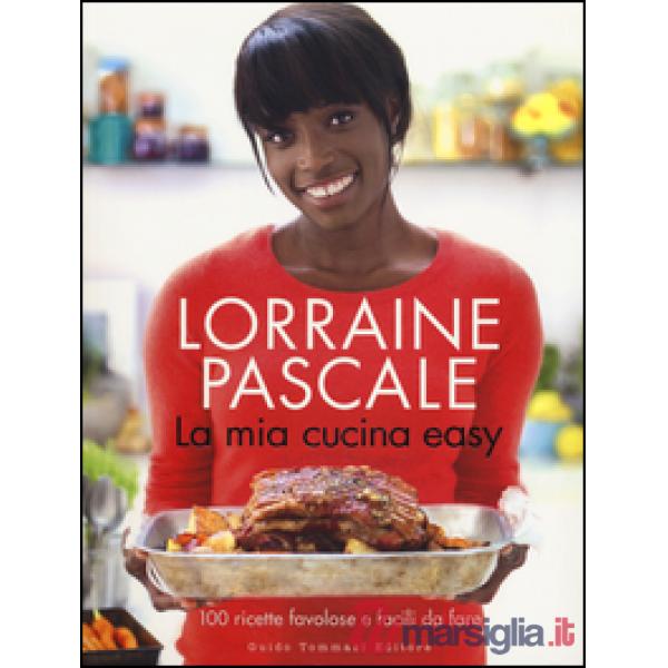 Mia cucina easy. 100 ricette favolose e facili da fare (La)