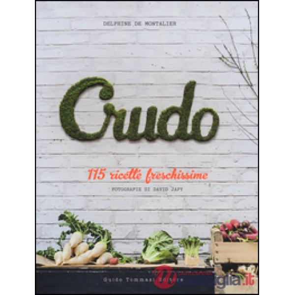 Crudo. 115 ricette freschissime