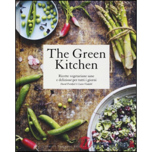 Green kitchen. Ricette vegetariane sane e deliziose per tutti i giorni. Ediz. il