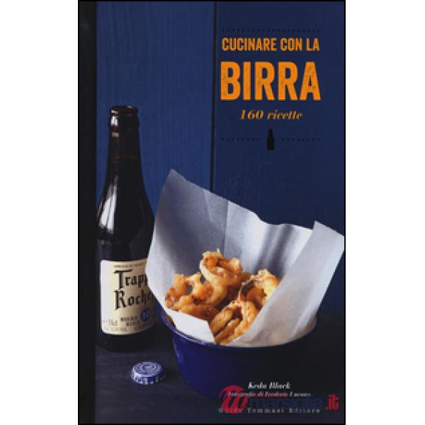 Cucinare con la birra. 160 ricette