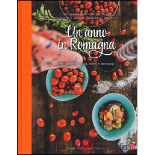 Un anno in Romagna. Due amiche, cucina, colori e paesaggi