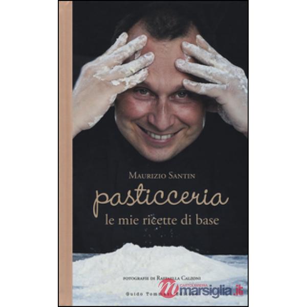Pasticceria. Le mie ricette di base