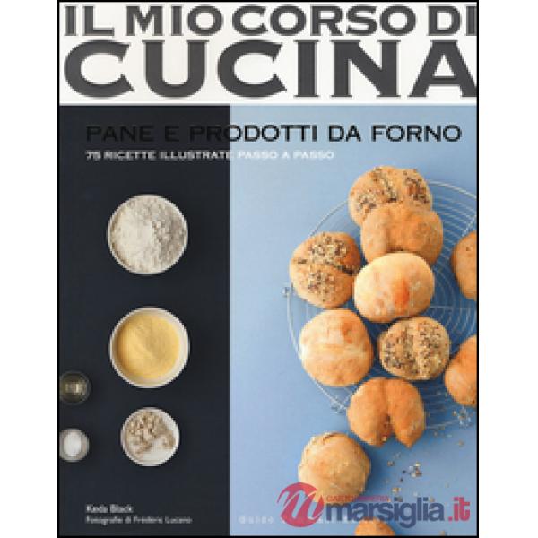 Pane e prodotti da forno. 75 ricette illustrate passo a passo