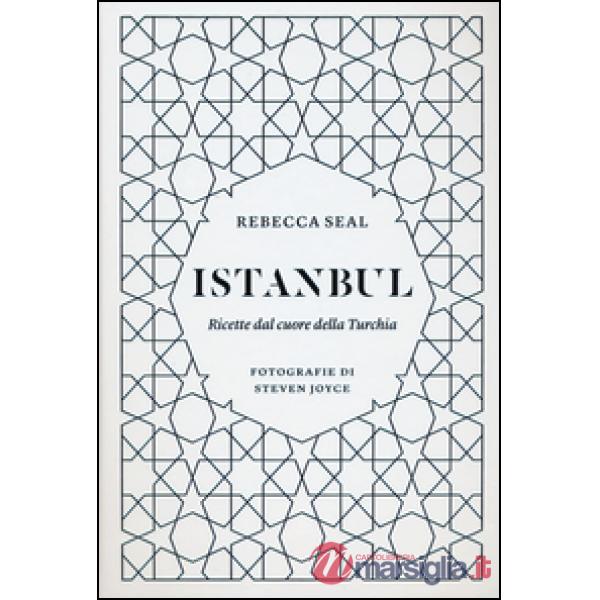 Istanbul. Ricette dal cuore della Turchia
