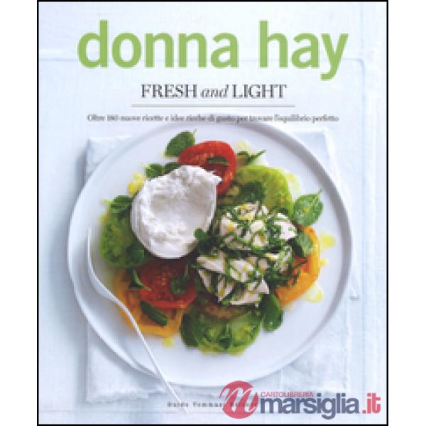 Fresh & light. Oltre 180 nuove ricette e idee ricche di gusto per trovare l'equi