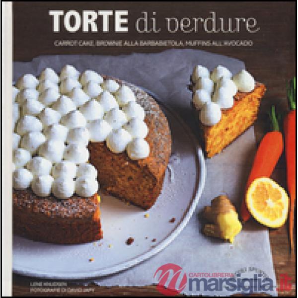 Torte di verdure. Carrot cake, broronie alla barbabietola, muffins all'avocato..