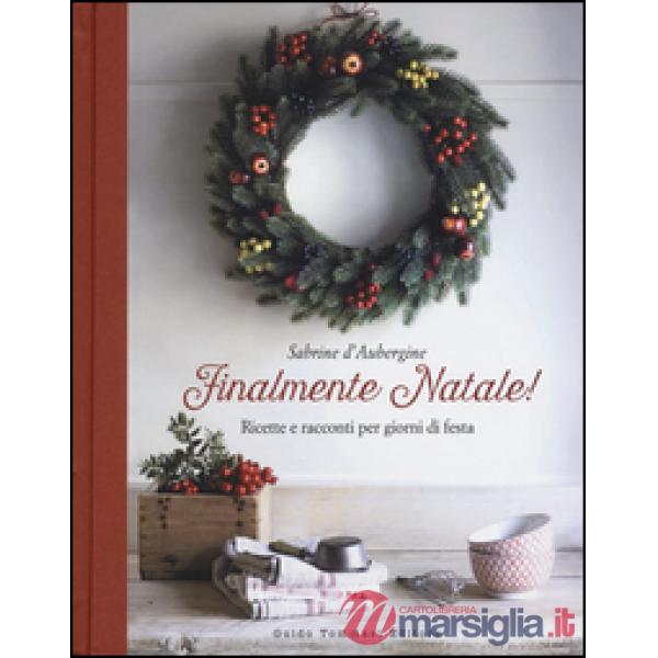 Finalmente Natale! Ricette e racconti per giorni di festa