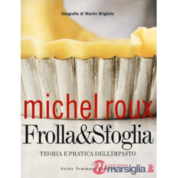 Frolla & sfoglia. Teoria e pratica dell'impasto