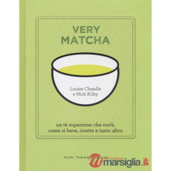 Very matcha. Un tè supereroe: che cos'è, come si beve, ricette e tanto altro. Ed