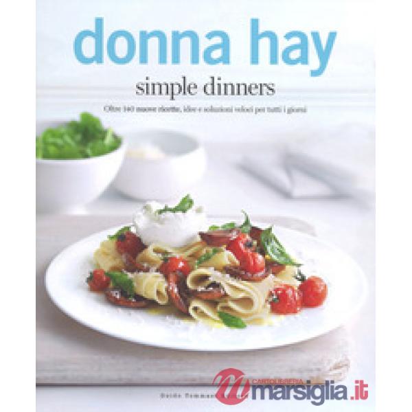 Simple dinners. Oltre 140 nuove ricette, idee e soluzioni veloci per tutti i gio