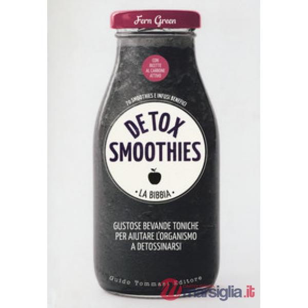 Detox smoothies. La bibbia. Ediz. illustrata