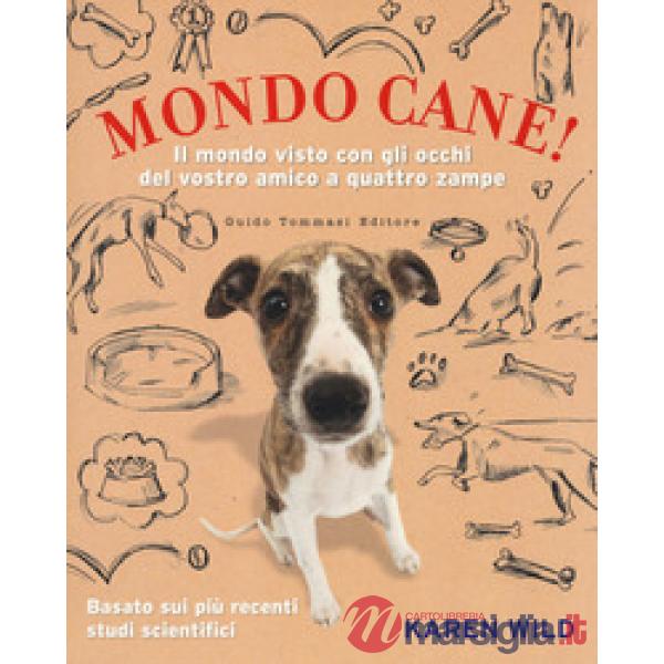 Mondo cane! Il mondo visto con gli occhi del vostro amico a quattro zampe