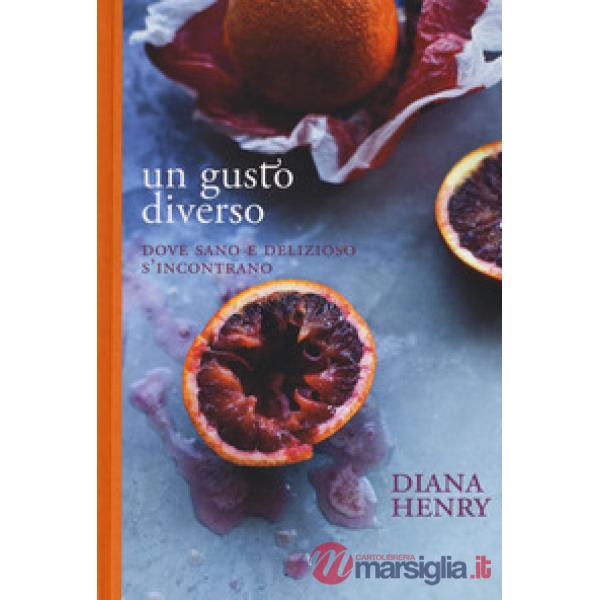 Gusto diverso. Dove sano e delizioso s'incontrano (Un)