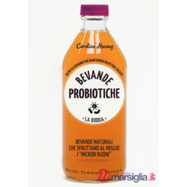Bevande probiotiche. La bibbia. Oltre 65 bevande per mantenersi in ottima salute