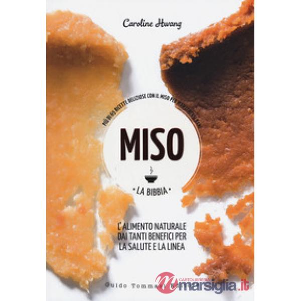 Miso. La bibbia. Più di 65 ricette sfiziose con il miso per mantenersi sani