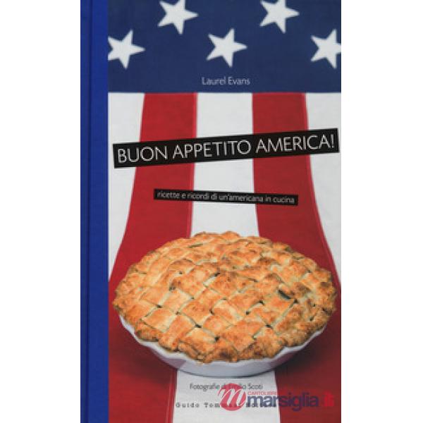 Buon appetito, America! Ricette e ricordi di un'americana in cucina. Nuova ediz.