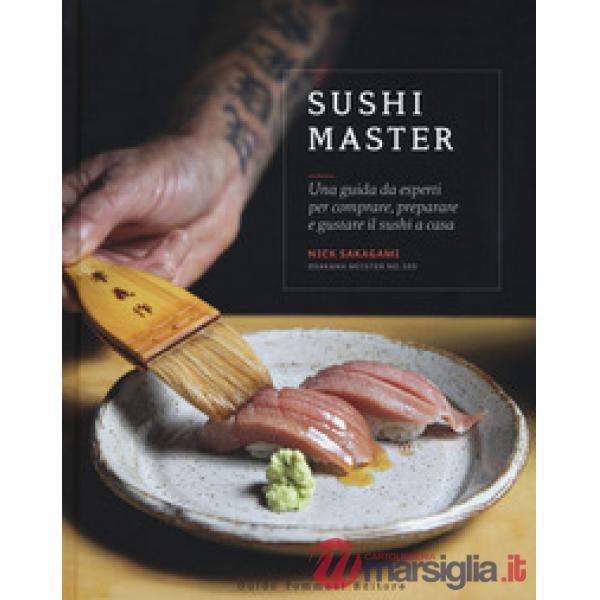 Sushi master. Una guida da esperti per comprare, preparare e gustare il sushi a 