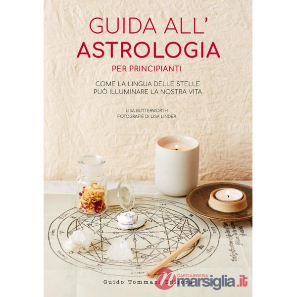 Guida all'astrologia per principianti. Come la lingua delle stelle può illuminare la nostra vita