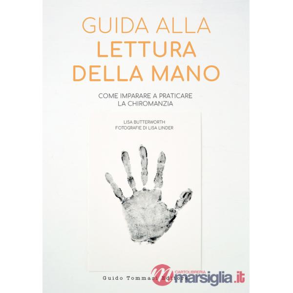 Guida alla lettura della mano. Come imparare a praticare la chiromanzia