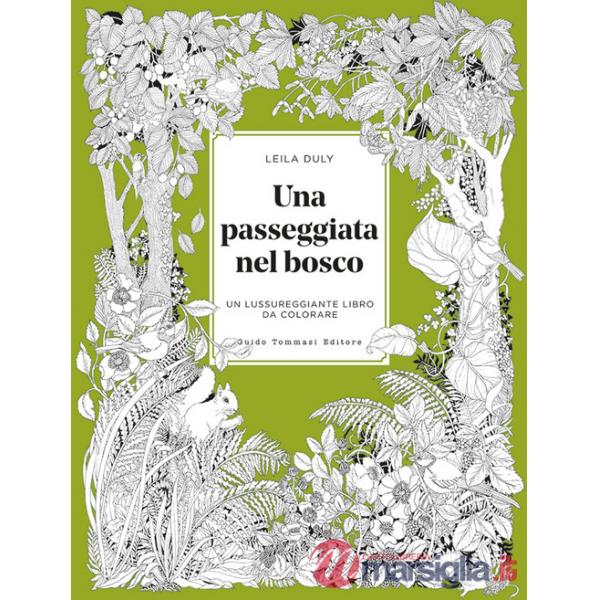 Passeggiata nel bosco. Un lussureggiante libro da colorare (Una)
