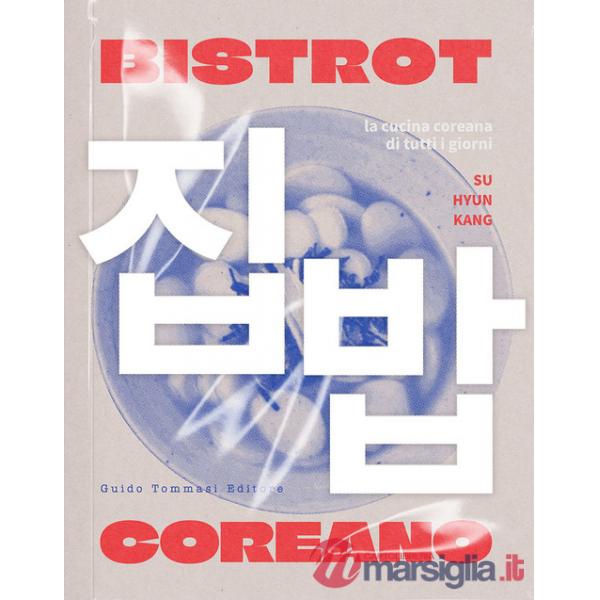 Bistrot coreano. La cucina coreana di tutti i giorni