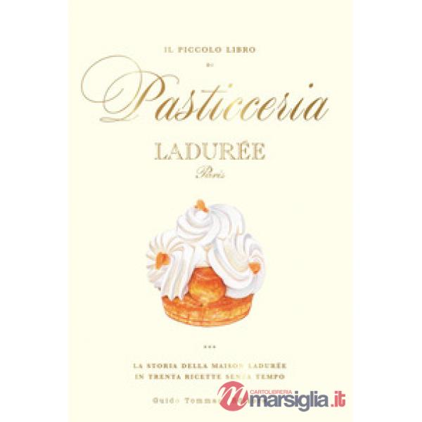Piccolo libro di pasticceria Ladurée. Con 22 adesivi di dolci (Il)