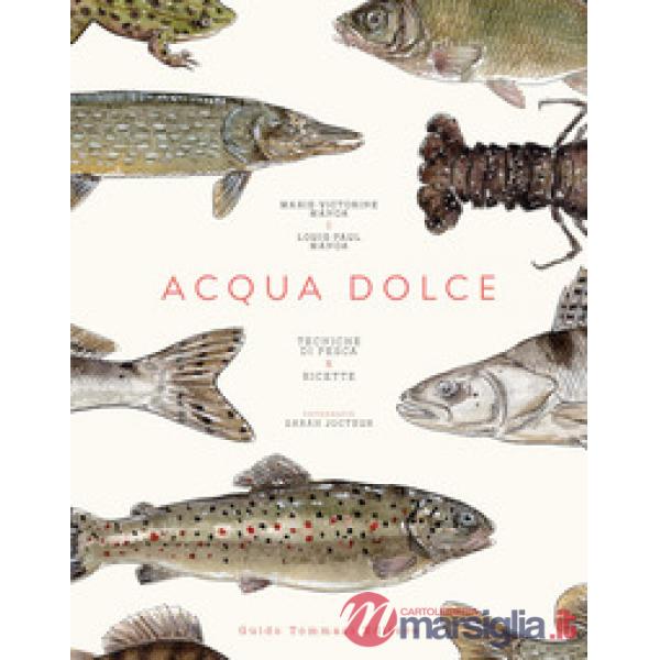 Acqua dolce. Tecniche di pesca e ricette