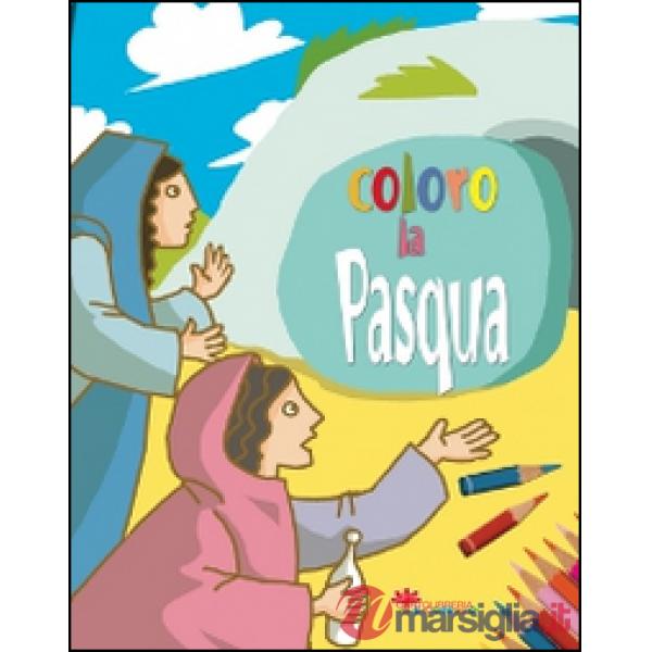 Coloro la Pasqua. Ediz. illustrata