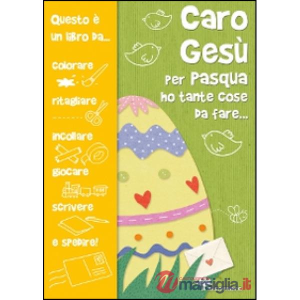 Caro Gesù per Pasqua ho tante cose da fare...