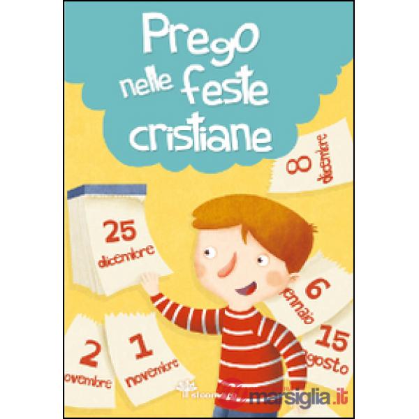 Prego nelle feste cristiane. Ediz. illustrata