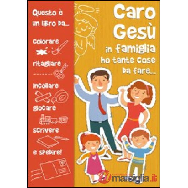 Caro Gesù in famiglia ho tante cose da fare